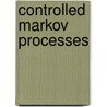 Controlled Markov Processes door E.B. Dynkin