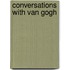 Conversations with Van Gogh