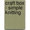 Craft Box - Simple Knitting by Spicebox