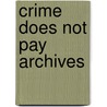 Crime Does Not Pay Archives by Lev Gleason