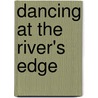 Dancing at the River's Edge by Michael D. Lockshin