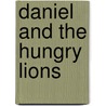 Daniel and the Hungry Lions door Zondervan Publishing