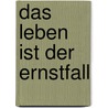 Das Leben Ist Der Ernstfall by Jürgen Leinemann