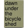Dawn Under the Bicycle Shed door Peverett J. M.