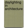 Daylighting In Architecture door N. V Baker