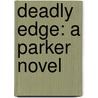 Deadly Edge: A Parker Novel door Richard Stark