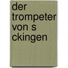 Der Trompeter Von S Ckingen door Joseph Viktor Von Scheffel
