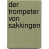 Der Trompeter Von Sakkingen door Joseph Viktor Von Scheffel