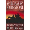Destiny of the Mountain Man by William W. Johnston