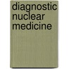 Diagnostic Nuclear Medicine door David I. Hamilton