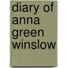 Diary Of Anna Green Winslow door Anna Green Winslow