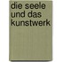 Die Seele und das Kunstwerk