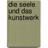 Die Seele und das Kunstwerk door Alfred Lichtwark