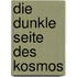 Die dunkle Seite des Kosmos