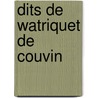 Dits de Watriquet de Couvin by Watriquet De Courin