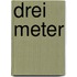 Drei Meter 