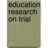 Education Research On Trial