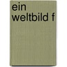 Ein Weltbild f door Reinhard Lehmann