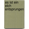 Es ist ein Elch entsprungen door Andreas Steinh�fel