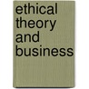 Ethical Theory and Business door Norman E. Bowie