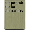 Etiquetado de Los Alimentos door Food and Agriculture Organization of the United Nations