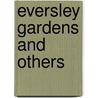 Eversley Gardens and Others door Rose Georgina Kingsley