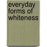 Everyday Forms of Whiteness door Melanie E. L. Bush