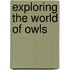 Exploring The World Of Owls
