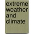 Extreme Weather and Climate