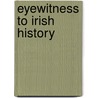 Eyewitness To Irish History door Peter Berresford Ellis
