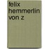 Felix Hemmerlin Von Z