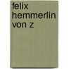 Felix Hemmerlin Von Z door Balthasar Reber