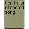First-Fruits of Sacred Song door Dwin Charles Wrenford
