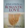 Five Steps to Romantic Love door Willard F. Harley