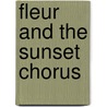 Fleur and the Sunset Chorus door Lara Faraway