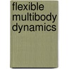 Flexible Multibody Dynamics by O.A. Bauchau