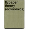 Flypaper Theory (Economics) door Nethanel Willy