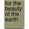 For the Beauty of the Earth door David B. Lentz