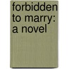 Forbidden to Marry: a Novel by Isabella Banks