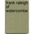 Frank Raleigh Of Watercombe