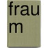 Frau M