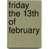 Friday The 13Th Of February