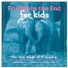 Friends to the End for Kids door Bradley Trevor Greive