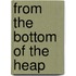 From The Bottom Of The Heap
