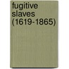 Fugitive Slaves (1619-1865) door Marion Gleason McDougall