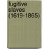 Fugitive Slaves (1619-1865)