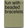 Fun With - Beaded Bracelets door Spicebox