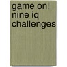 Game On! Nine Iq Challenges door Philip Carter