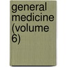 General Medicine (Volume 6) door Unknown Author