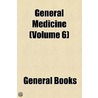 General Medicine (Volume 6) by Unknown Author